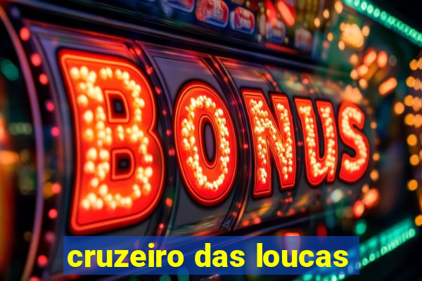 cruzeiro das loucas